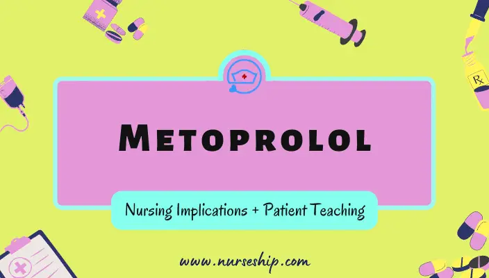 metoprolol-nursing-implications-metoprolol-nursing-teaching- metoprolol-nursing-considerations-metoprolol-nurse-teachings- metoprolol-nursing-intervention-metoprolol-nursing-assessment