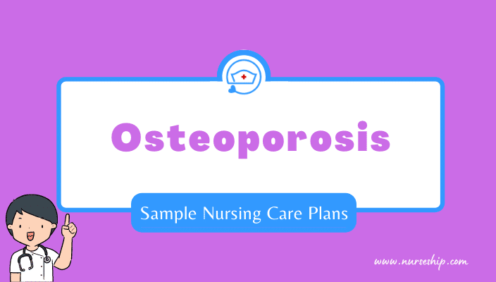 sample-osteoporosis-nursing-care-plan-osteoporosis-nursing-diagnosis-osteoporosis-nursing-interventions-osteoporosis-nursing-assessment-example-of-nursing-care-plan-for-osteoporosis-osteoporosis-nursing-management-osteoporosis-nursing-intervention-and-rationales-osteoporosis-nursing-diagnosis-nanda
