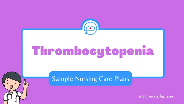 thrombocytopenia-nursing-care-plan-thrombocytopenia-nursing-interventions-thrombocytopenia-nursing-diagnosis-nursing-care-plan-for-thrombocytopenia-thrombocytopenia-nursing-assessment-thrombocytopenia-nursing-goal-thrombocytopenia-nursing-interventions-and-rationale