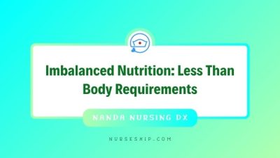 Imbalanced-Nutrition-Less-Than-Body-Requirements-nanda-nursing-diagnosis-nursing-intervention-interventions-rationale